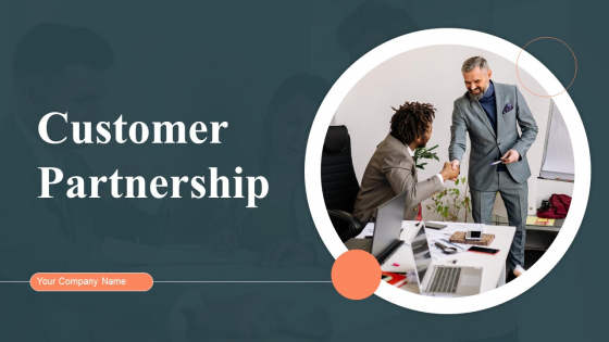 Customer Partnership Ppt PowerPoint Presentation Complete With Slides