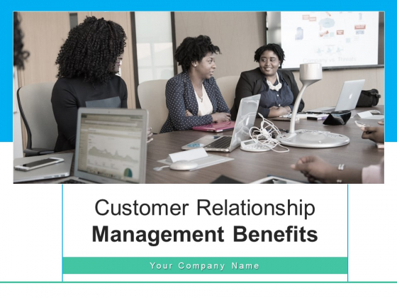 Customer Relationship Management Benefit Business Ppt PowerPoint Presentation Complete Deck Customer Relationship Management Benefit Business Ppt PowerPoint Presentation Complete Deck