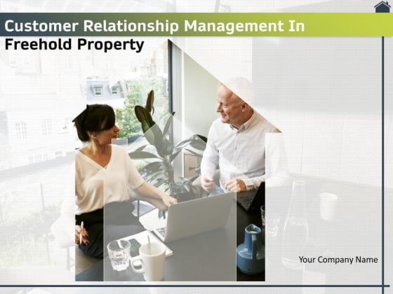 Customer Relationship Management In Freehold Property Ppt PowerPoint Presentation Complete Deck With Slides Customer Relationship Management In Freehold Property Ppt PowerPoint Presentation Complete Deck With Slides