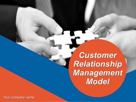 Customer Relationship Management Model Ppt PowerPoint Presentation Complete Deck With Slides Customer Relationship Management Model Ppt PowerPoint Presentation Complete Deck With Slides