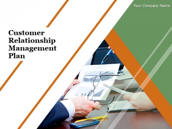 Customer Relationship Management Plan Ppt PowerPoint Presentation Complete Deck With Slides