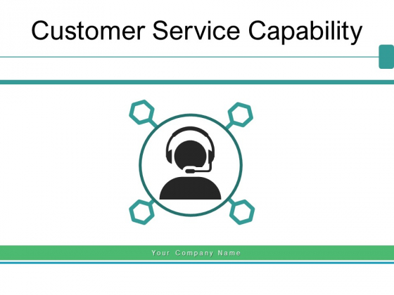 Customer Service Capability Ppt PowerPoint Presentation Complete Deck Customer Service Capability Ppt PowerPoint Presentation Complete Deck