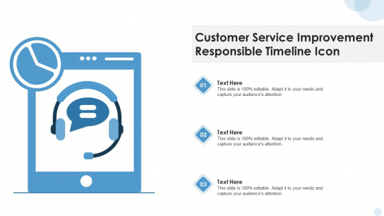 Customer Service Improvement Responsible Timeline Icon Diagrams PDF