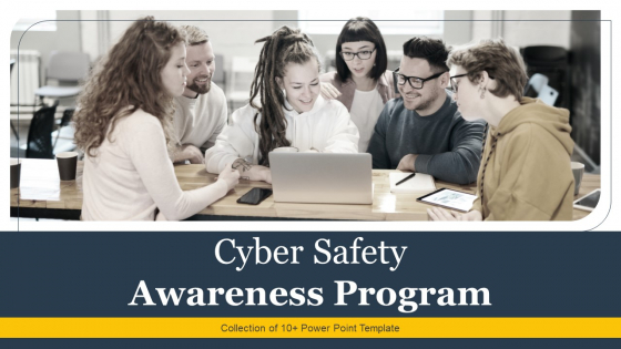 Cyber Safety Awareness Program Ppt PowerPoint Presentation Complete Deck With Slides Cyber Safety Awareness Program Ppt PowerPoint Presentation Complete Deck With Slides
