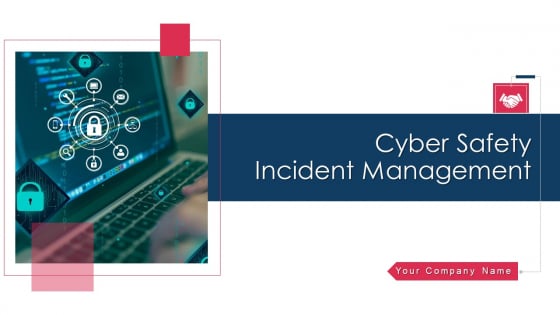 Cyber Safety Incident Management Ppt PowerPoint Presentation Complete Deck With Slides