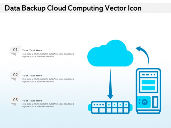 Data Backup Cloud Computing Vector Icon Ppt PowerPoint Presentation Ideas Information PDF