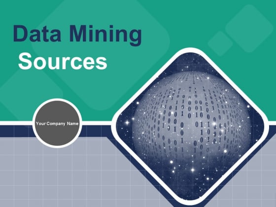 Data Mining Sources Ppt PowerPoint Presentation Complete Deck With Slides Data Mining Sources Ppt PowerPoint Presentation Complete Deck With Slides