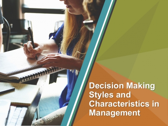 Decision Making Styles And Characteristics In Management PPT PowerPoint Presentation Complete Deck With Slides Decision Making Styles And Characteristics In Management PPT PowerPoint Presentation Complete Deck With Slides