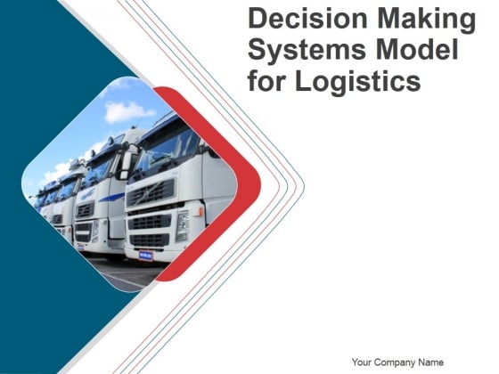 Decision Making Systems Model For Logistics PPT PowerPoint Presentation Complete Deck With Slides
