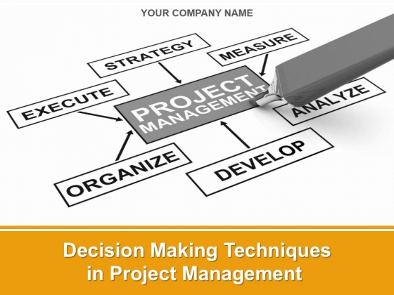 Decision Making Techniques In Project Management Ppt PowerPoint Presentation Complete Deck With Slides