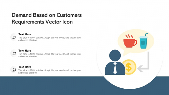 Demand Based On Customers Requirements Vector Icon Ppt Ideas Layouts PDF
