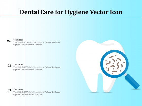Dental Care For Hygiene Vector Icon Ppt PowerPoint Presentation Gallery Templates PDF
