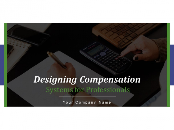 Designing Compensation Systems For Professionals Ppt PowerPoint Presentation Complete Deck With Slides Designing Compensation Systems For Professionals Ppt PowerPoint Presentation Complete Deck With Slides