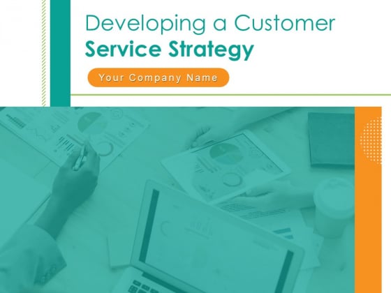 Developing A Customer Service Strategy Ppt PowerPoint Presentation Complete Deck With Slides Developing A Customer Service Strategy Ppt PowerPoint Presentation Complete Deck With Slides