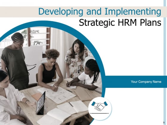 Developing And Implementing Strategic HRM Plans Ppt PowerPoint Presentation Complete Deck With Slides Developing And Implementing Strategic HRM Plans Ppt PowerPoint Presentation Complete Deck With Slides