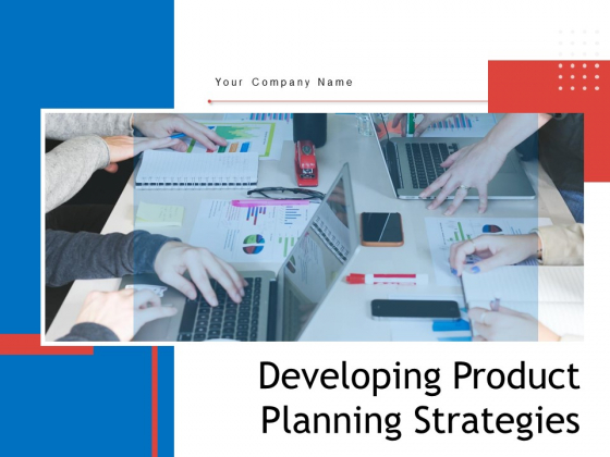 Developing Product Planning Strategies Ppt PowerPoint Presentation Complete Deck With Slides Developing Product Planning Strategies Ppt PowerPoint Presentation Complete Deck With Slides