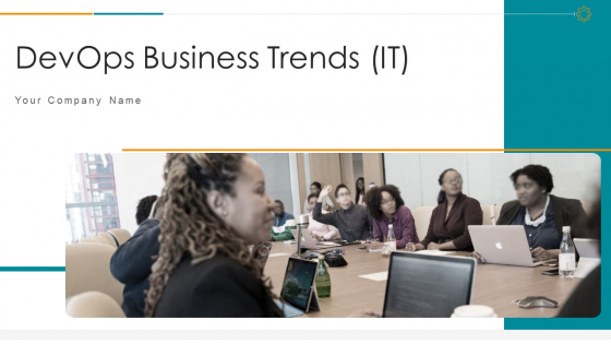 Devops Business Trends IT Ppt PowerPoint Presentation Complete With Slides Devops Business Trends IT Ppt PowerPoint Presentation Complete With Slides