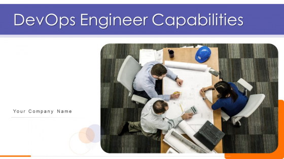 Devops Engineer Capabilities Ppt PowerPoint Presentation Complete Deck With Slides