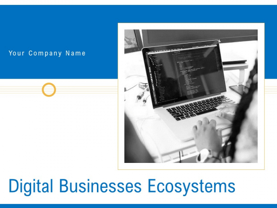 Digital Businesses Ecosystems Ppt PowerPoint Presentation Complete Deck With Slides