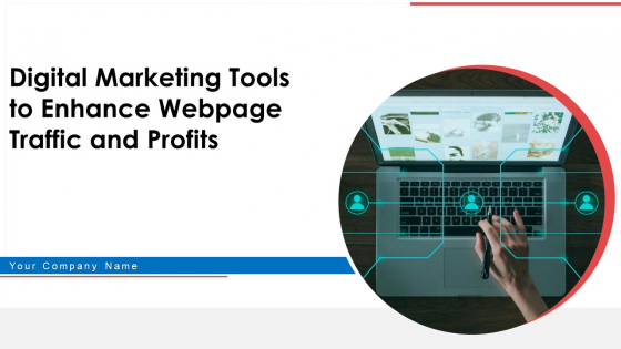 Digital Marketing Tools To Enhance Webpage Traffic And Profits Ppt PowerPoint Presentation Complete With Slides Digital Marketing Tools To Enhance Webpage Traffic And Profits Ppt PowerPoint Presentation Complete With Slides