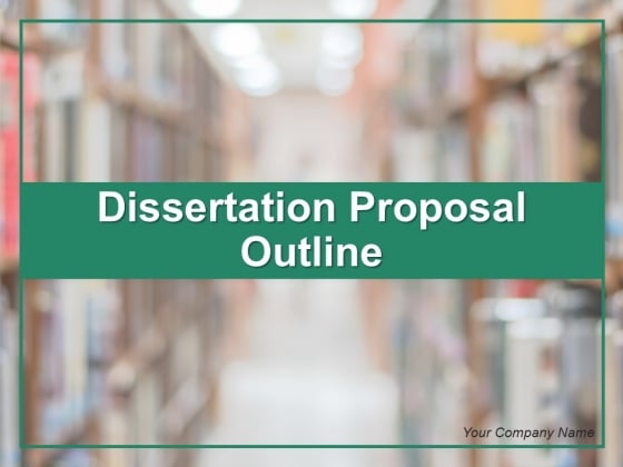 Dissertation Proposal Outline Ppt PowerPoint Presentation Complete Deck With Slides Dissertation Proposal Outline Ppt PowerPoint Presentation Complete Deck With Slides
