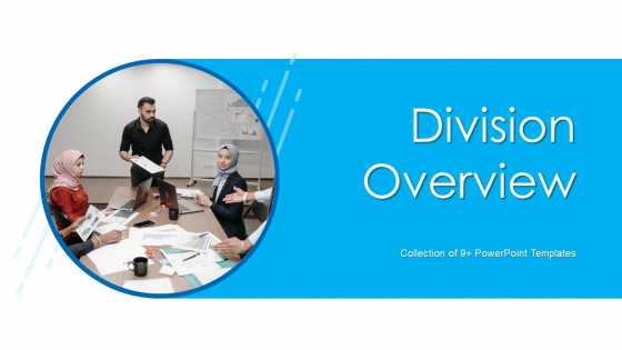 Division Overview Ppt PowerPoint Presentation Complete Deck With Slides Division Overview Ppt PowerPoint Presentation Complete Deck With Slides