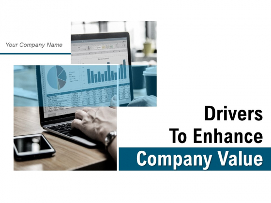 Drivers To Enhance Company Value Business Growth Ppt PowerPoint Presentation Complete Deck