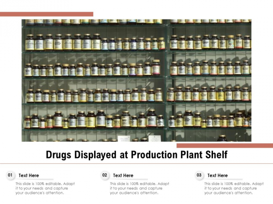 Drugs Displayed At Production Plant Shelf Ppt PowerPoint Presentation Pictures Examples PDF Drugs Displayed At Production Plant Shelf Ppt PowerPoint Presentation Pictures Examples PDF