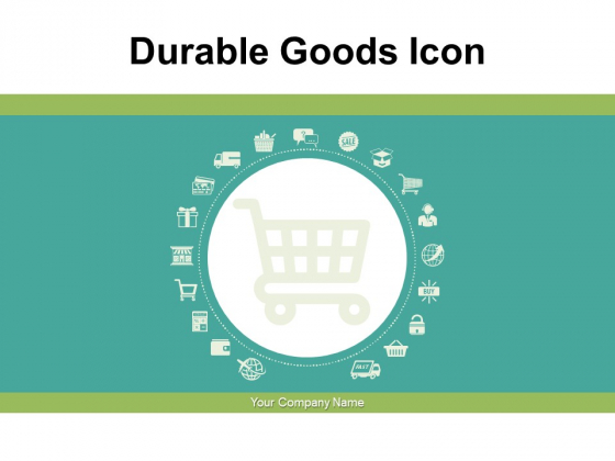 Durable Goods Icon Consumer Products Ppt PowerPoint Presentation Complete Deck Durable Goods Icon Consumer Products Ppt PowerPoint Presentation Complete Deck