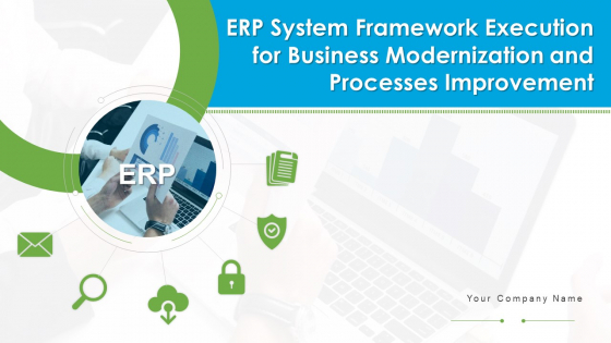 ERP System Framework Execution For Business Modernization And Processes Improvement Ppt PowerPoint Presentation Complete With Slides ERP System Framework Execution For Business Modernization And Processes Improvement Ppt PowerPoint Presentation Complete With Slides