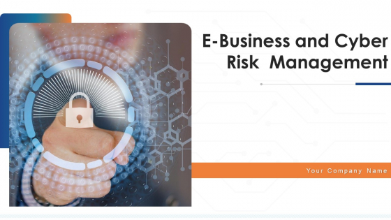 E Business And Cyber Risk Management Ppt PowerPoint Presentation Complete With Slides