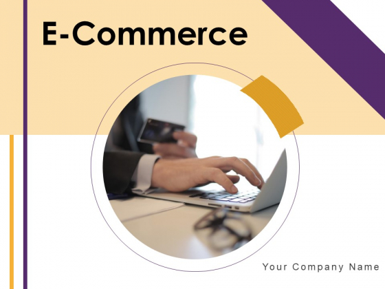 E Commerce Ppt PowerPoint Presentation Complete Deck With Slides E Commerce Ppt PowerPoint Presentation Complete Deck With Slides