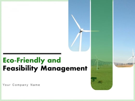 Eco Friendly And Feasibility Management Ppt PowerPoint Presentation Complete Deck With Slides Eco Friendly And Feasibility Management Ppt PowerPoint Presentation Complete Deck With Slides
