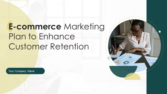 Ecommerce Marketing Plan To Enhance Customer Retention Ppt PowerPoint Presentation Complete Deck With Slides Ecommerce Marketing Plan To Enhance Customer Retention Ppt PowerPoint Presentation Complete Deck With Slides