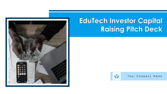 Edutech Investor Capital Raising Pitch Deck Ppt PowerPoint Presentation Complete Deck With Slides Edutech Investor Capital Raising Pitch Deck Ppt PowerPoint Presentation Complete Deck With Slides
