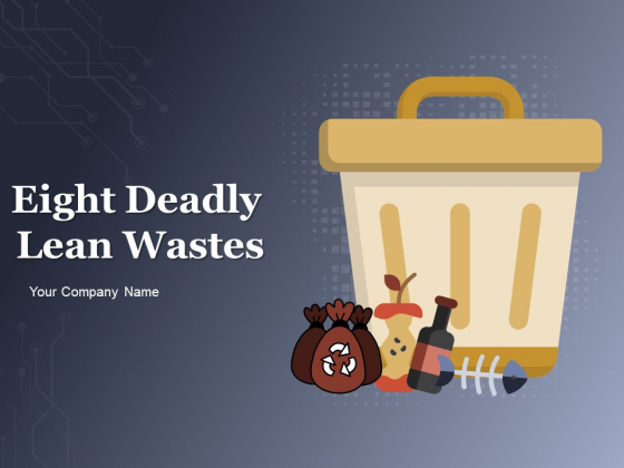 Eight Deadly Lean Wastes Ppt PowerPoint Presentation Complete Deck With Slides Eight Deadly Lean Wastes Ppt PowerPoint Presentation Complete Deck With Slides