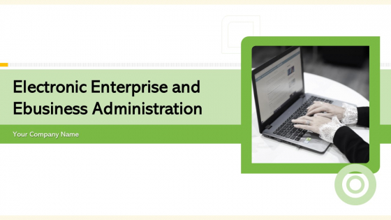 Electronic Enterprise And Ebusiness Administration Ppt PowerPoint Presentation Complete Deck With Slides Electronic Enterprise And Ebusiness Administration Ppt PowerPoint Presentation Complete Deck With Slides