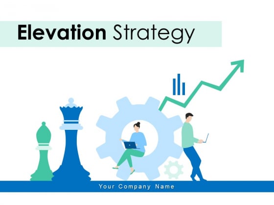 Elevation Strategy Management Business Ppt PowerPoint Presentation Complete Deck Elevation Strategy Management Business Ppt PowerPoint Presentation Complete Deck