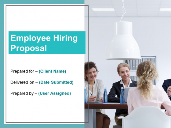 Employee Hiring Proposal Ppt PowerPoint Presentation Complete Deck With Slides Employee Hiring Proposal Ppt PowerPoint Presentation Complete Deck With Slides