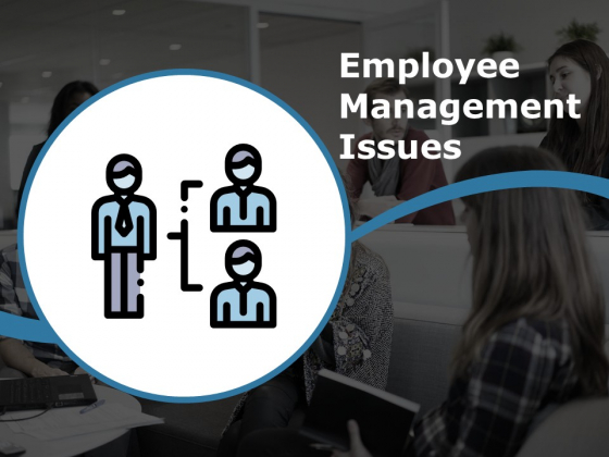 Employee Management Issues Ppt PowerPoint Presentation Show Microsoft