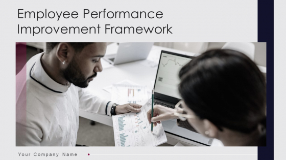 Employee Performance Improvement Framework Ppt PowerPoint Presentation Complete Deck With Slides Employee Performance Improvement Framework Ppt PowerPoint Presentation Complete Deck With Slides