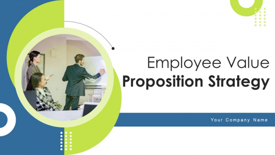Employee Value Proposition Strategy Ppt PowerPoint Presentation Complete With Slides