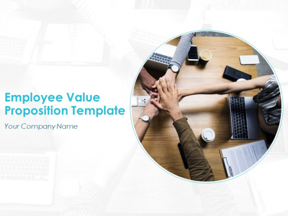 Employee Value Proposition Template Ppt PowerPoint Presentation Complete Deck With Slides