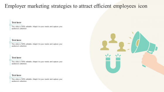 Employer Marketing Strategies To Attract Efficient Employees Icon Ppt Inspiration Guide PDF
