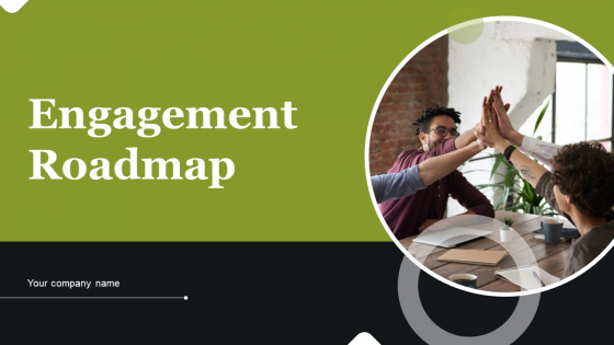 Engagement Roadmap Ppt PowerPoint Presentation Complete Deck With Slides