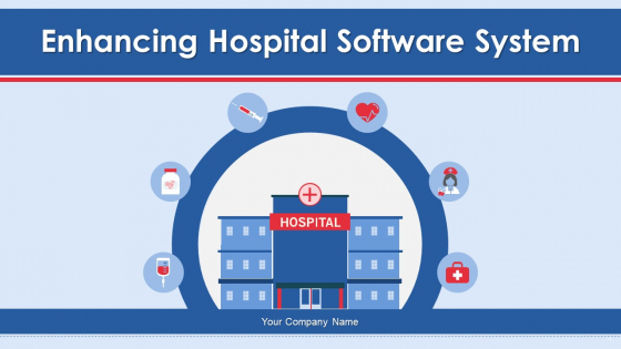 Enhancing Hospital Software System Ppt PowerPoint Presentation Complete Deck With Slides