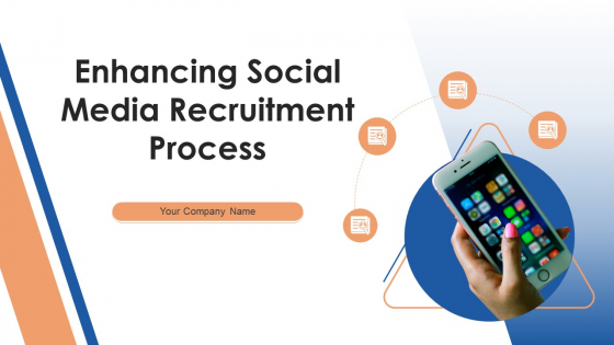 Enhancing Social Media Recruitment Process Ppt PowerPoint Presentation Complete Deck With Slides