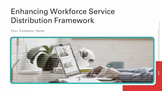 Enhancing Workforce Service Distribution Framework Ppt PowerPoint Presentation Complete Deck With Slides Enhancing Workforce Service Distribution Framework Ppt PowerPoint Presentation Complete Deck With Slides