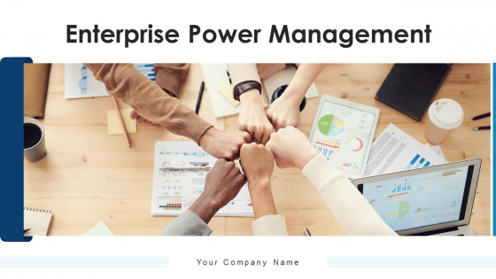 Enterprise Power Management Value Propositions Ppt PowerPoint Presentation Complete Deck With Slides Enterprise Power Management Value Propositions Ppt PowerPoint Presentation Complete Deck With Slides