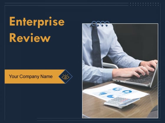 Enterprise Review Ppt PowerPoint Presentation Complete Deck With Slides Enterprise Review Ppt PowerPoint Presentation Complete Deck With Slides
